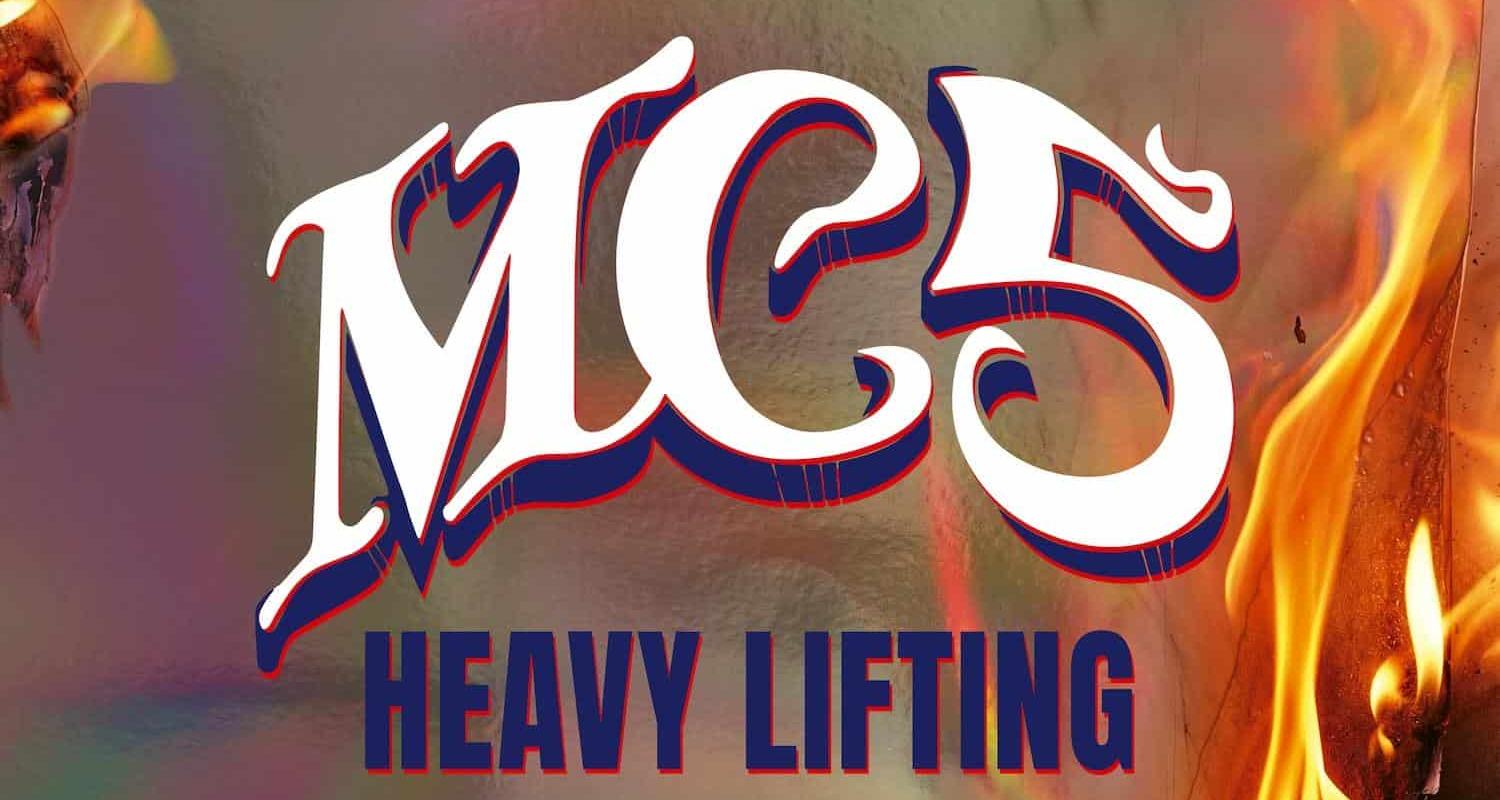 MC5 / Heavy Lifting