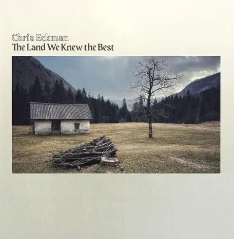 Chris Eckman, The Land We Know The Best, cover