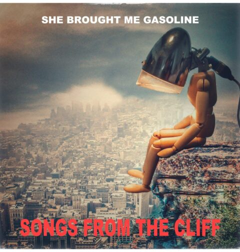 She brought me gasoline - Songs from the cliff