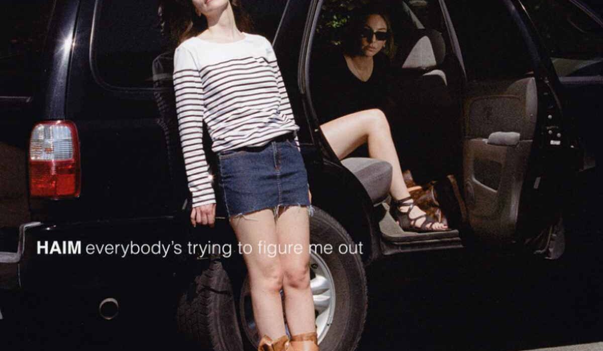 HAIM, Everybody’s trying to figure me out