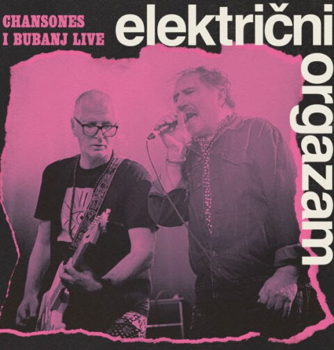 Električni orgazam - Chansones i bubanj Live