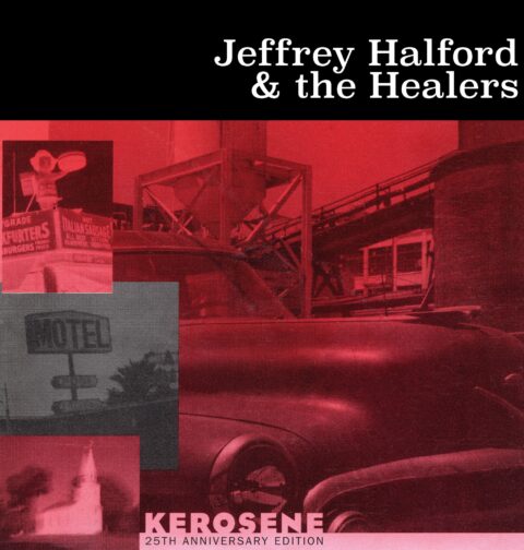 Jeffrey Halford and The Healers - Kerosene