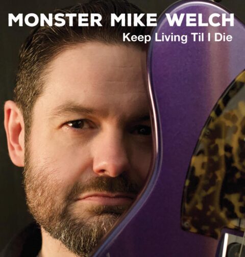 Monster Mike Welch - Keep Living Till I Die