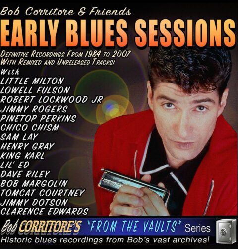 Bob Corritore & Friends - Early Blues Sessions – Historic Recordings from Bob's Vast Archives, Featuring Blues Legends