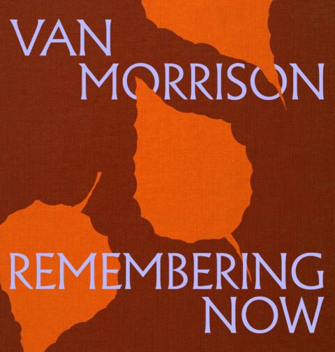 Van Morrison - Remembering Now