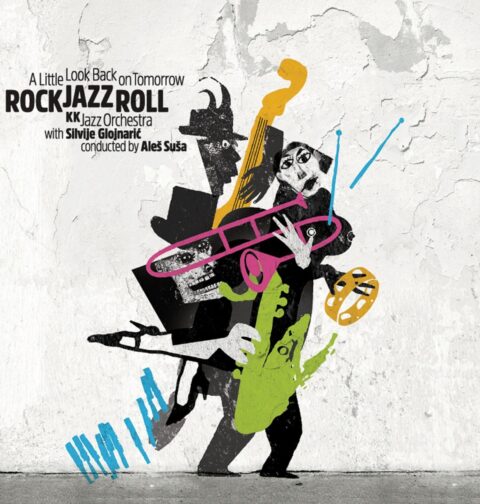 KK Jazz Orchestra with Silvije Glojnarić , Conducted By Aleš Suša - "Rockjazzroll: A Little Look Back On Tomorrow"