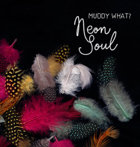 Muddy What - "Neon Soul"