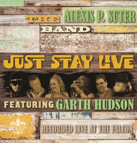 The Alexis P. Suter Band feat. Garth Hudson - Just Stay Live