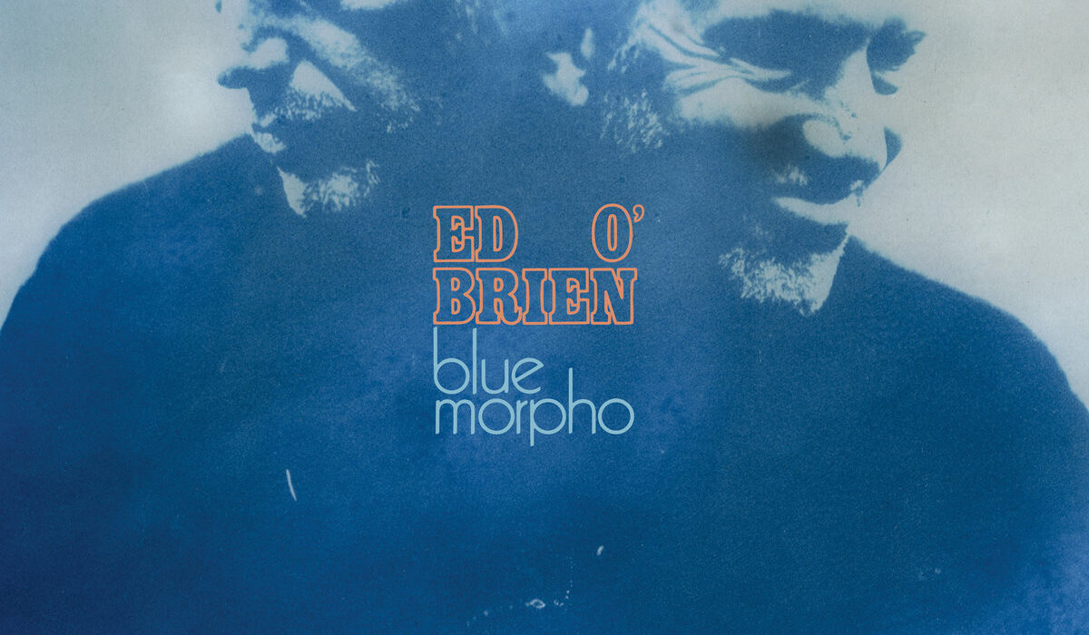 Ed O’Brien - Blue Morpho