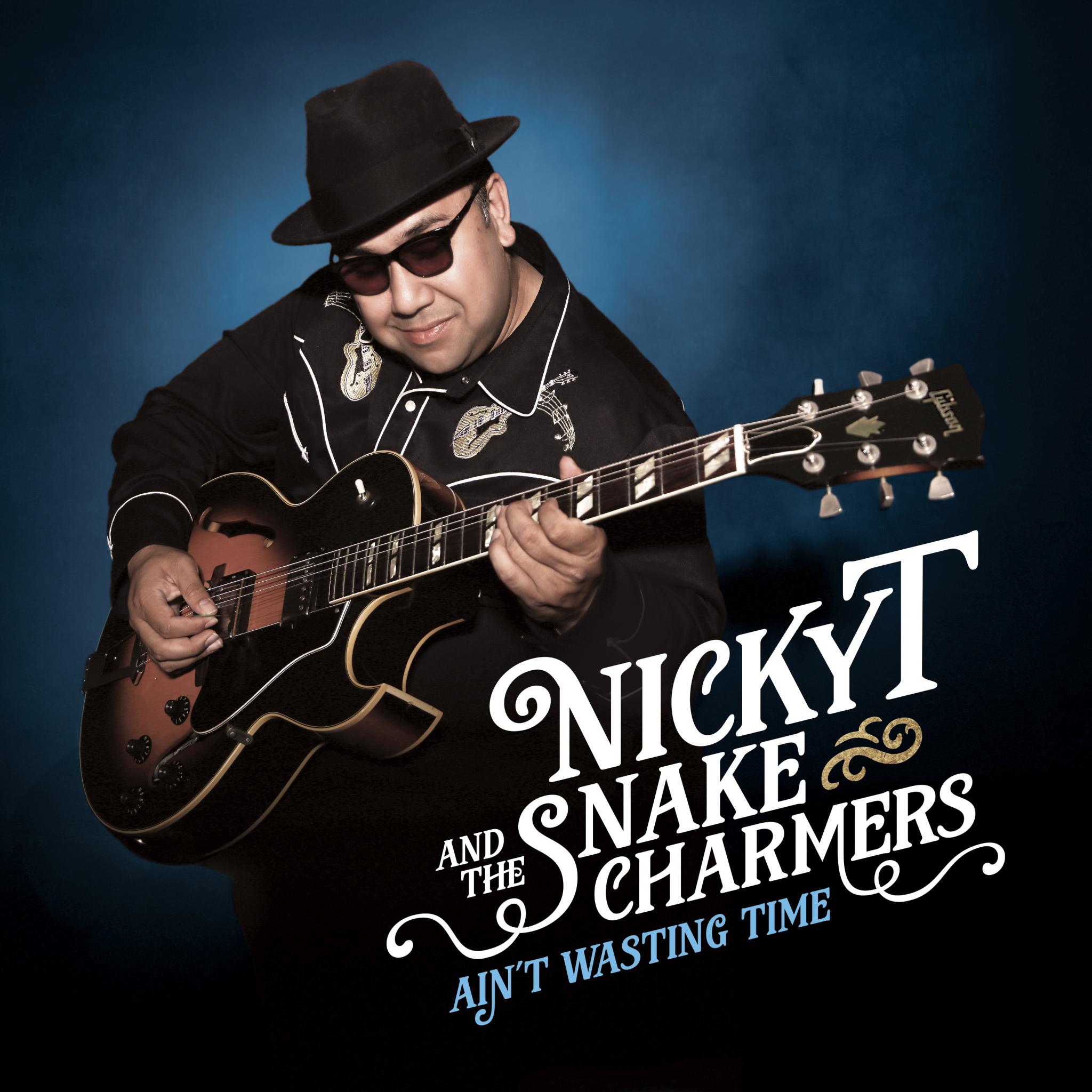 Nicky T And The Snake Charmers - Ain’t Wasting Time