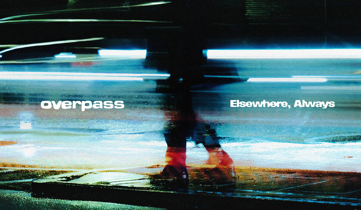 Overpass - Elswhere, Always