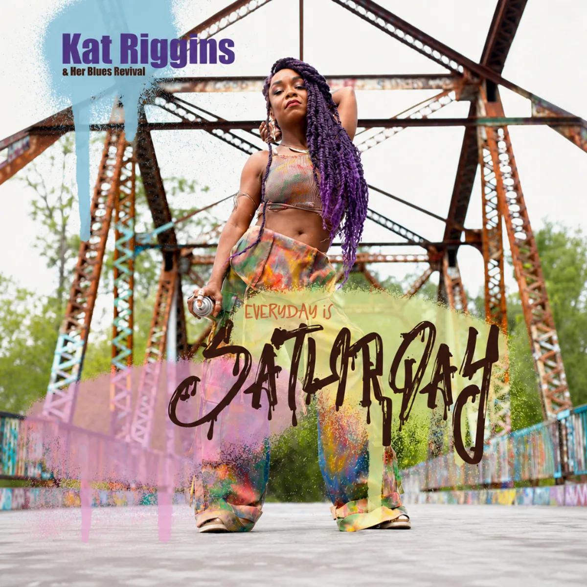 Kat Riggins & Her Blues Revival - Everyday Is Saturday